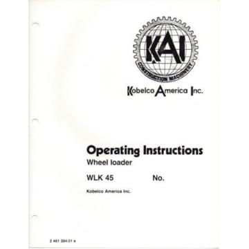 KOBELCO WLK45 Wheel Loader Shop Manual and Operating Instructions repair service