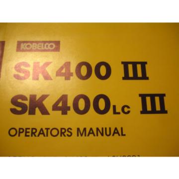 Kobelco Excavator OPERATORS MANUAL SK400 III 3  SK400LC III Shop Service Factory