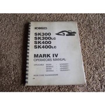 Kobelco SK300 SK300LC SK400 SK400LC Mark IV Operator Owner Owner&#039;s Manual