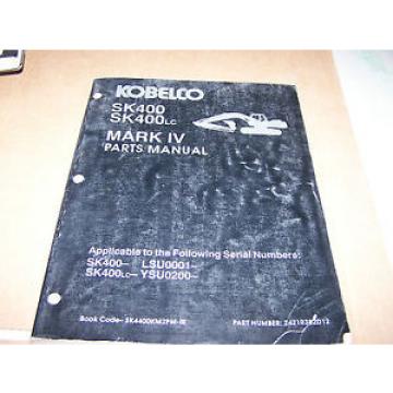 KOBELCO SK400 SK400LC MARK IV HYDRAULIC EXCAVATOR PARTS MANUAL S/N LSU &amp; YSU