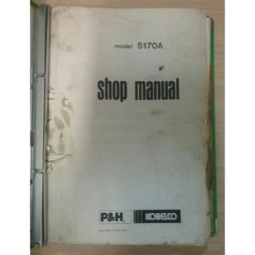 P &amp; H Kobelco Shop Manual Model 5170A