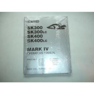 Kobelco Excavator OPERATORS MANUAL SK300 300LC SK400 SK400LC MarkIV Shop Service