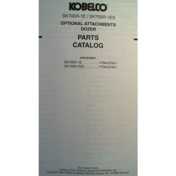 Kobelco SK70SR-1E SR70SR-1ES 7001- Excavator Opt Attach Dozer Parts Manual 10/04